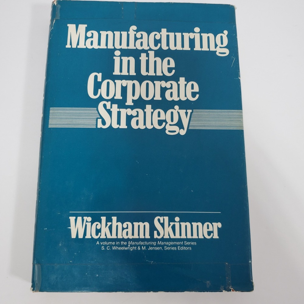Manufacturing in the Corporate Strategy Wickham Skinner Book